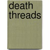 Death Threads door Elizabeth Lynn Casey