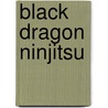 Black Dragon Ninjitsu door Ashida Kim