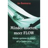 Minder moeten meer FLOW door Jan Bommerez