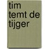 Tim temt de tijger