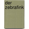 Der Zebrafink door Klaus Immelmann