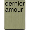 Dernier Amour door Georges Ohnet