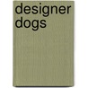 Designer Dogs door Caroline Coile