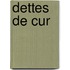 Dettes de Cur