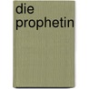 Die Prophetin by Ralph Ludwig