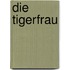 Die Tigerfrau