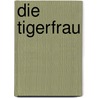 Die Tigerfrau door Christophe Ono-dit-Biot