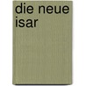 Die neue Isar by Ralf Sartori