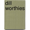 Dill Worthies by James Reid Dill