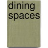 Dining Spaces by James Dartford