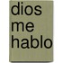Dios Me Hablo
