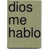 Dios Me Hablo by Eileen Caddy