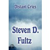 Distant Cries door Steven D. Fultz