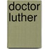 Doctor Luther