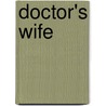 Doctor's Wife by Mary Elizabeth Braddon