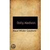 Dolly Madison by Maud Wilder Goodwin