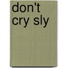 Don't Cry Sly door retold Henriette Barkow