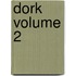 Dork Volume 2