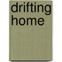 Drifting Home