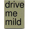 Drive Me Mild door Joey
