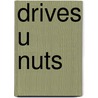 Drives U Nuts door Angel Potter