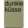 Dunkle Küsse by Jeanne C. Stein