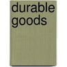Durable Goods door Elizabeth Berg