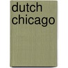 Dutch Chicago door Robert P. Swierenga