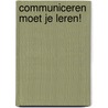 Communiceren moet je leren! door B. De Cuyper