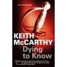 Dying To Know door Keith McCarthy