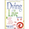 Dying to Live by Philip Wesley Comfort