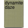 Dynamite Daze door Ethan Flagg