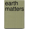 Earth Matters by Dk Publishing