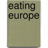 Eating Europe by Jon Volkmer