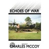 Echoes Of War door Charles McCoy