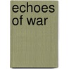 Echoes of War by Michael C.C. Adams