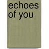 Echoes of You door Rose Patty Brown