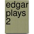 Edgar Plays 2