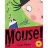 Eeeek, Mouse! door Lydia Monks