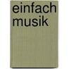 EinFach Musik door Ernst Klaus Schneider