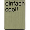 Einfach cool! door Annette Weber
