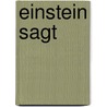 Einstein sagt door Albert Einstein