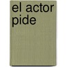 El Actor Pide by Jorge Eines