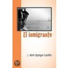 El Immigrante by J. Abel Upegui Castillo