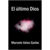 El Ltimo Dios door Vales Garbo Marcelo