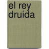 El Rey Druida by Norman Spinrad