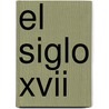 El Siglo Xvii by Joseph Bergin