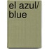 El azul/ Blue