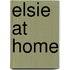 Elsie At Home