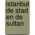 Istanbul de stad en de sultan